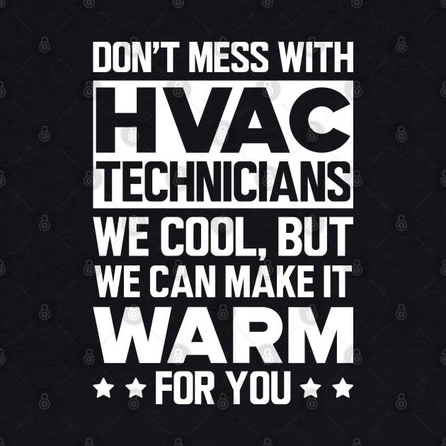 HVAC - Don't mess with HVAC Technicians by KC Happy Shop